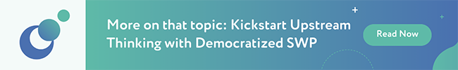 More on that topic: Kickstart Upstream Thinking with Democratized SWP